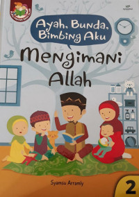 Image of Ayah Bunda Bimbing Aku: Mengimani Allah