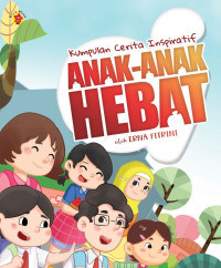 Image of Kumpulan Cerita Inspiratif : Anak-Anak Hebat