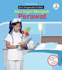 Image of Seri Pengenalan Profesi : Aku Ingin Jadi Perawat